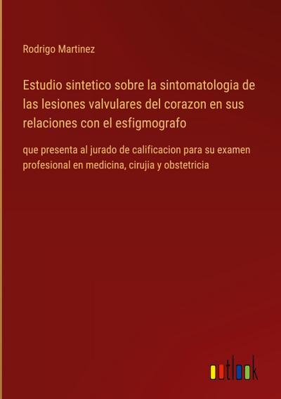 Estudio sintetico sobre la sintomatologia de las lesiones valvulares del corazon en sus relaciones con el esfigmografo