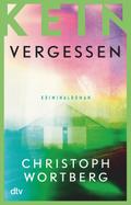 Kein Vergessen von Christoph Wortberg | Ebook