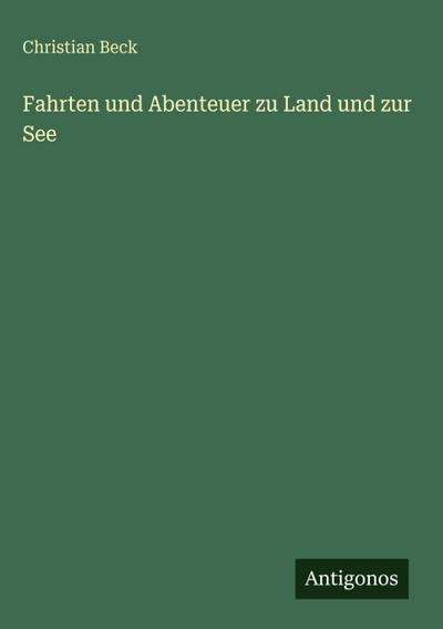 Fahrten und Abenteuer zu Land und zur See