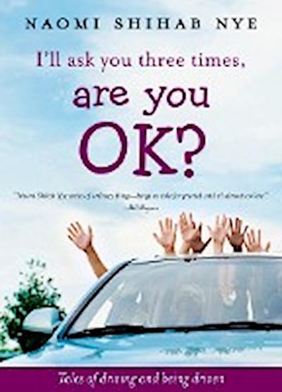 I’ll Ask You Three Times, Are You OK?