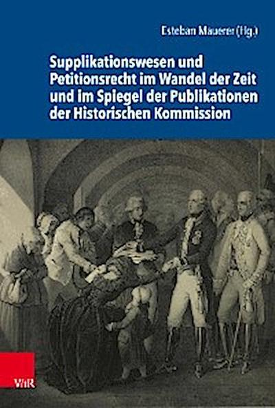 Supplikationswesen und Petitionsrecht im Wandel der Zeit und im Spiegel der Publikationen der Historischen Kommission