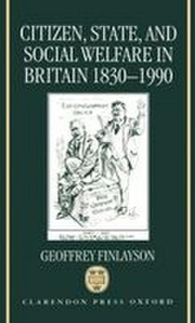 Citizen, State, and Social Welfare in Britain 1830-1990