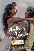 Anything but Vanilla (Ice Cream, #4)