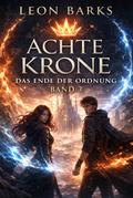 Achte Krone - Das Ende der Ordnung