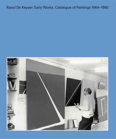 Raoul De Keyser: Early Works