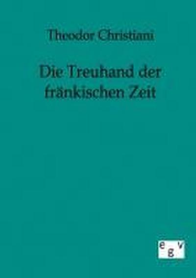 Die Treuhand der fränkischen Zeit