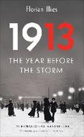 1913: The Year Before the Storm Florian Illies Author