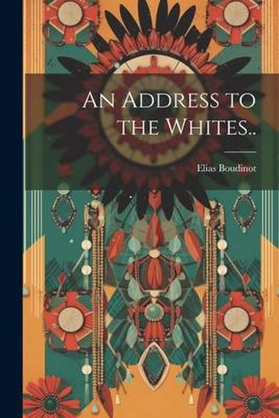 An Address to the Whites..