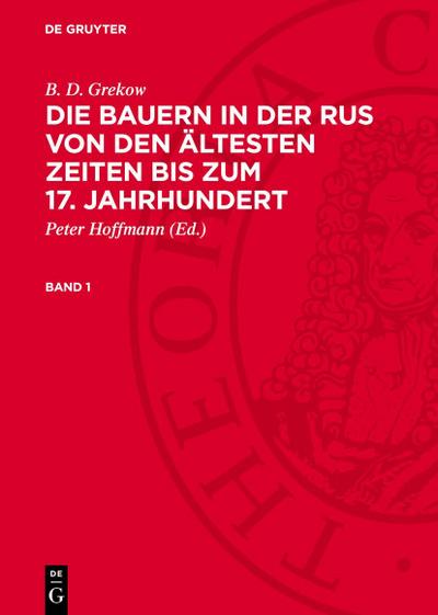 Die Bauern in der Rus von den ältesten Zeiten bis zum 17. Jahrhundert, Band 1, Die Bauern in der Rus von den ältesten Zeiten bis zum 17. Jahrhundert Band 1