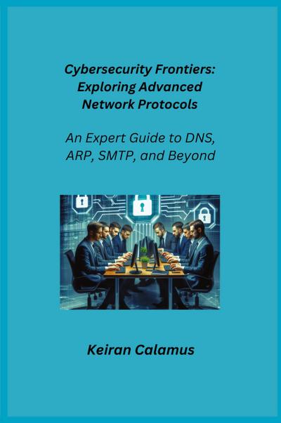 Calamus, K: Cybersecurity Frontiers