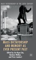 Mass Dictatorship and Memory as Ever Present Past