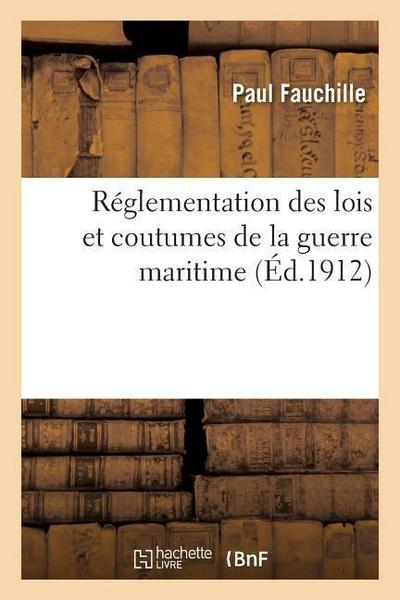 Réglementation Des Lois Et Coutumes de la Guerre Maritime