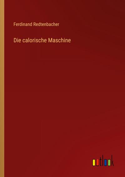 Die calorische Maschine