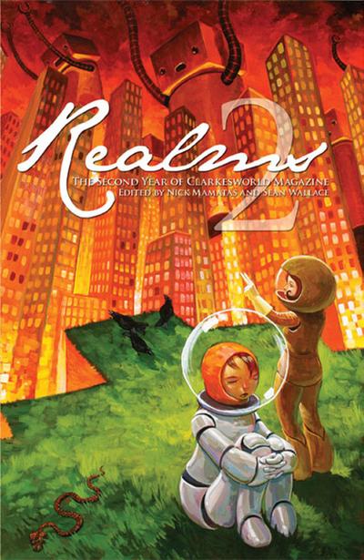 Realms 2: The Second Year of Clarkesworld Magazine (Clarkesworld Anthology, #2)