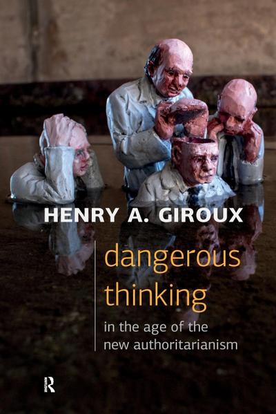 Dangerous Thinking in the Age of the New Authoritarianism
