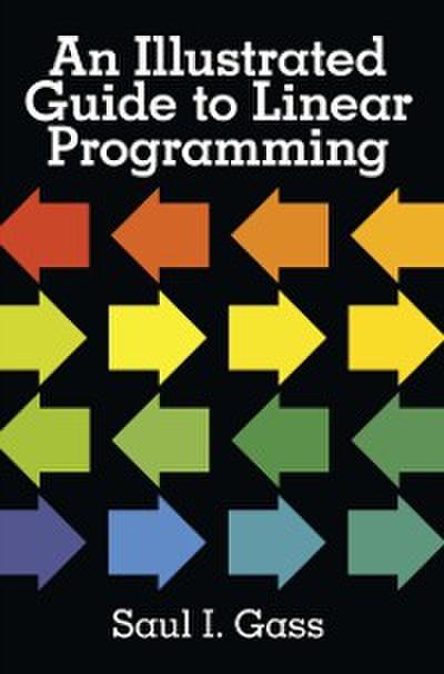 An Illustrated Guide to Linear Programming