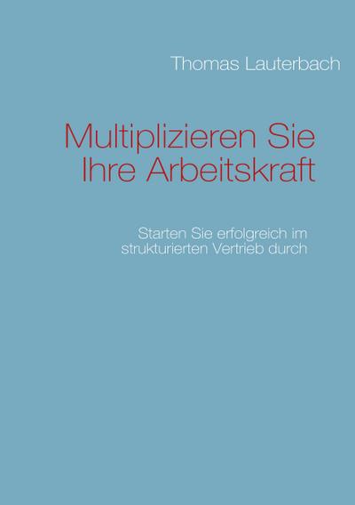 Multiplizieren Sie Ihre Arbeitskraft