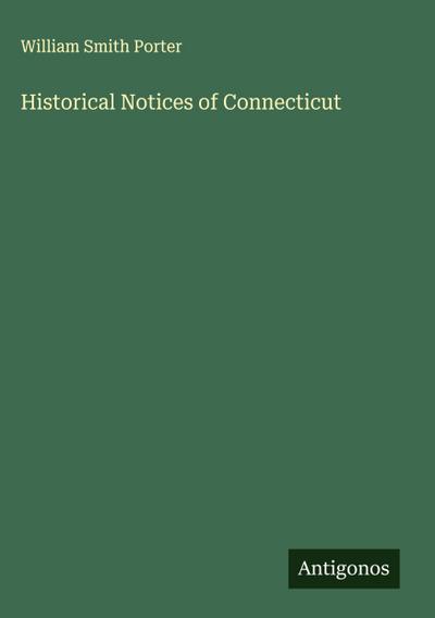 Historical Notices of Connecticut