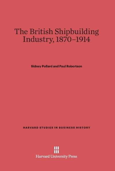 The British Shipbuilding Industry, 1870-1914