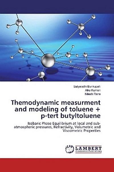 Themodynamic measurment and modeling of toluene + p-tert butyltoluene