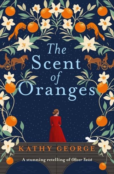 The Scent of Oranges: The Stunning Literary Retelling of the Beloved Classic Oliver Twist from a Brilliant Australian Author.