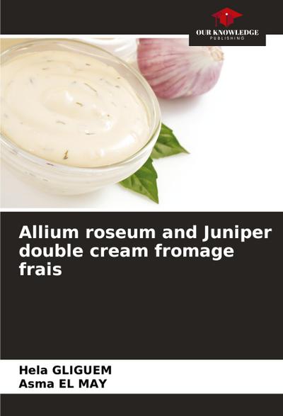 Allium roseum and Juniper double cream fromage frais