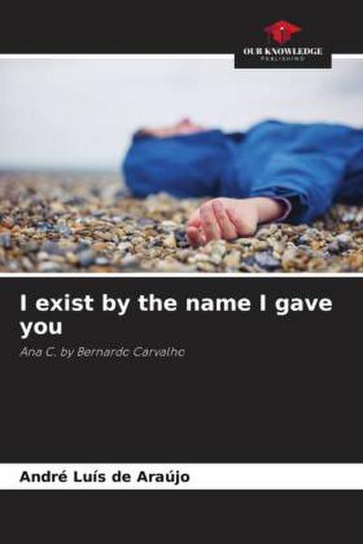 I exist by the name I gave you