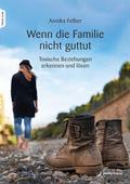 Wenn die Familie nicht guttut von Annika Felber | Taschenbuch