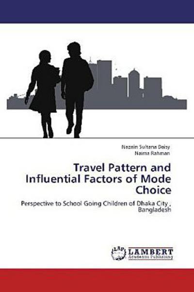 Travel Pattern and Influential Factors of Mode Choice