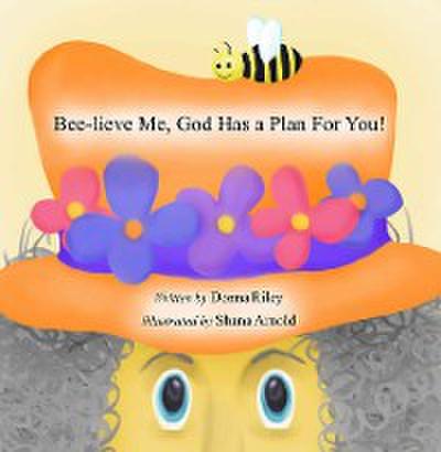 Bee-Lieve Me, God Has a Plan for You!