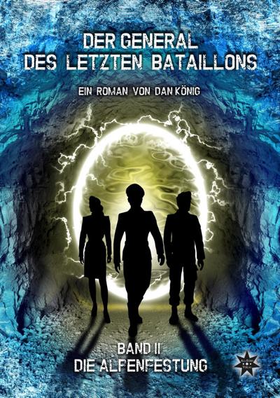 Der General des letzten Bataillons - Die Alpenfestung