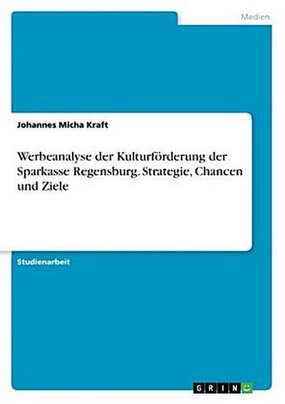 Werbeanalyse der Kulturförderung der Sparkasse Regensburg. Strategie, Chancen und Ziele
