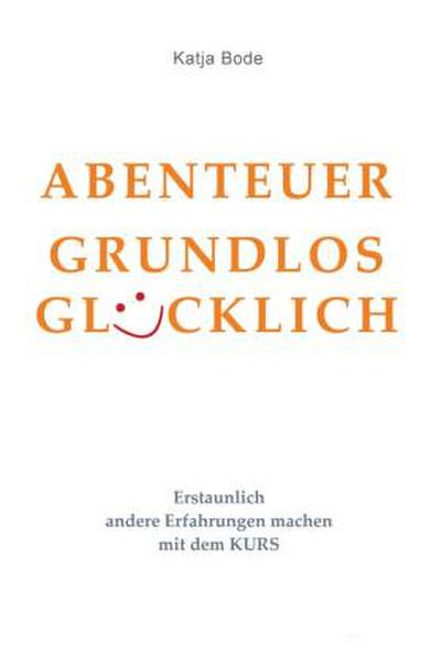 ABENTEUER GRUNDLOS GLÜCKLICH