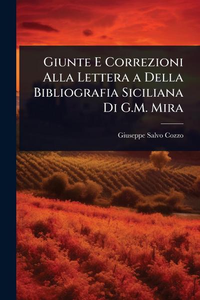 Giunte E Correzioni Alla Lettera a Della Bibliografia Siciliana Di G.M. Mira