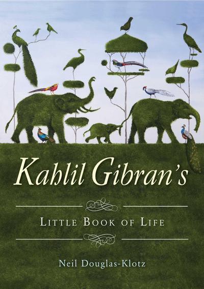 Kahlil Gibran’s Little Book of Life