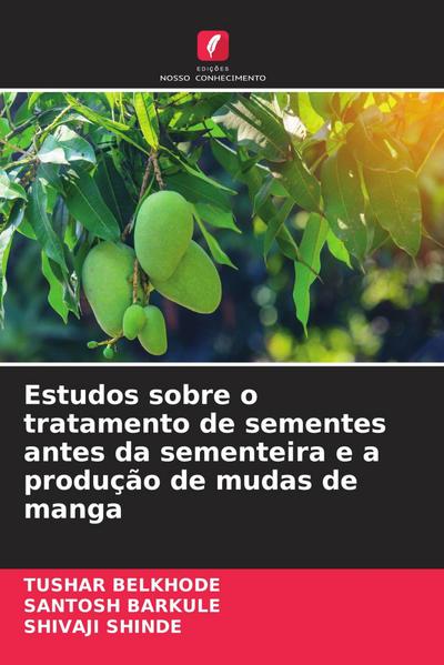 Estudos sobre o tratamento de sementes antes da sementeira e a produção de mudas de manga