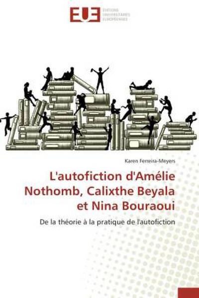L’autofiction d’Amélie Nothomb, Calixthe Beyala et Nina Bouraoui