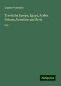 Travels in Europe, Egypt, Arabia Petraea, Palestine and Syria