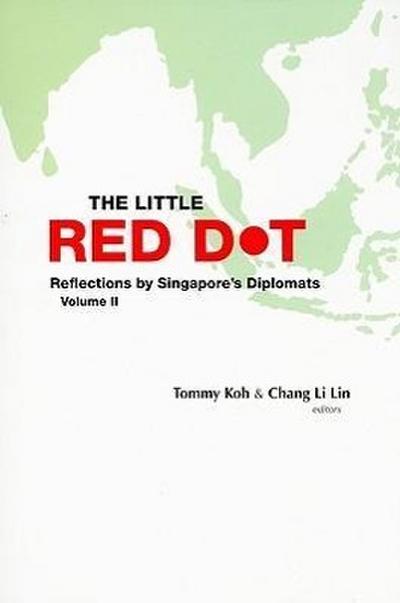 Little Red Dot, The: Reflections by Singapore’s Diplomats - Volume II