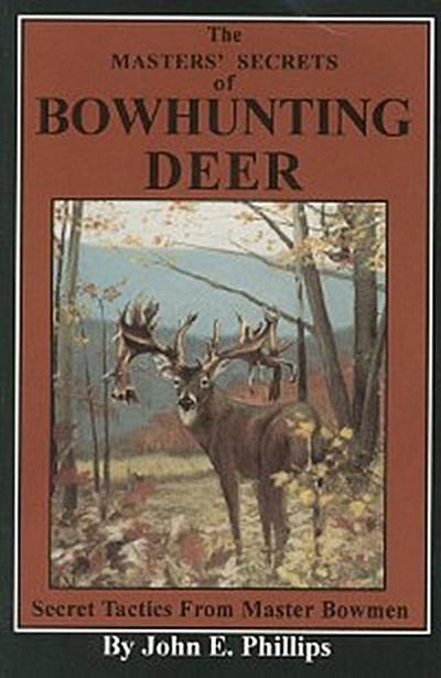 The Masters’ Secrets of Bowhunting Deer