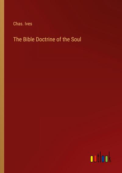 The Bible Doctrine of the Soul