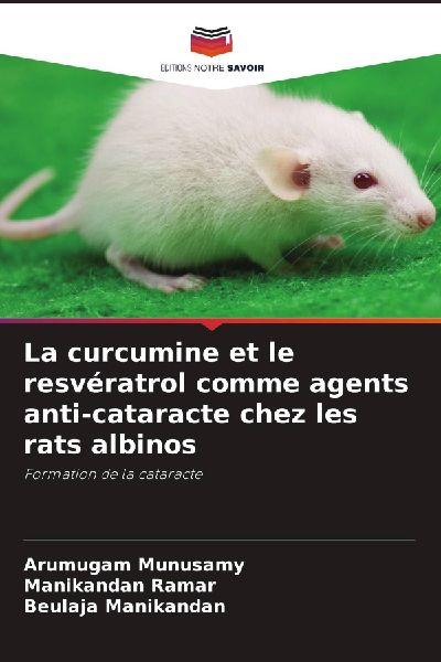 La curcumine et le resvératrol comme agents anti-cataracte chez les rats albinos