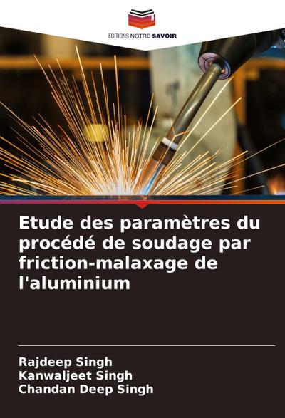 Etude des paramètres du procédé de soudage par friction-malaxage de l’aluminium