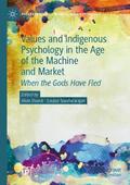 Values and Indigenous Psychology in the Age of the Machine and Market