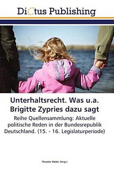 Unterhaltsrecht. Was u.a. Brigitte Zypries dazu sagt