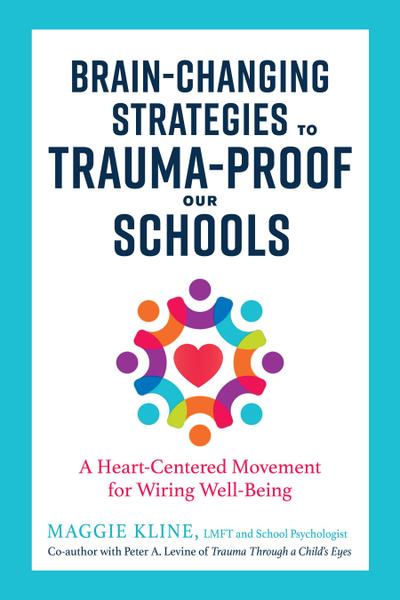 Brain-Changing Strategies to Trauma-Proof Our Schools