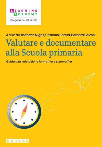 Valutare e documentare alla Scuola primaria. Guida alla valutazione formativa e sommativa