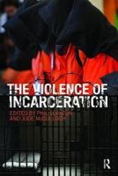 The Violence of Incarceration (Routledge Advances in Criminology)