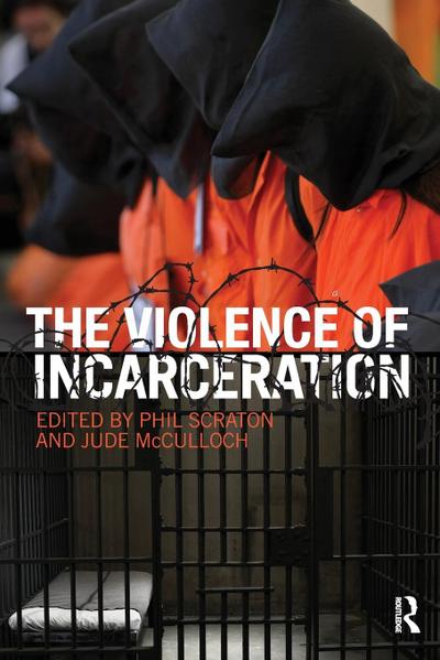 The Violence of Incarceration (Routledge Advances in Criminology)