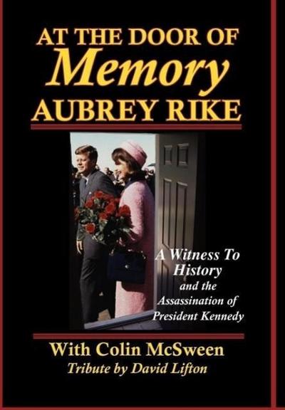 At the Door of Memory, Aubrey Rike and the Assassination of President Kennedy